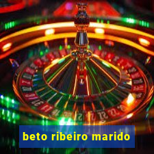 beto ribeiro marido